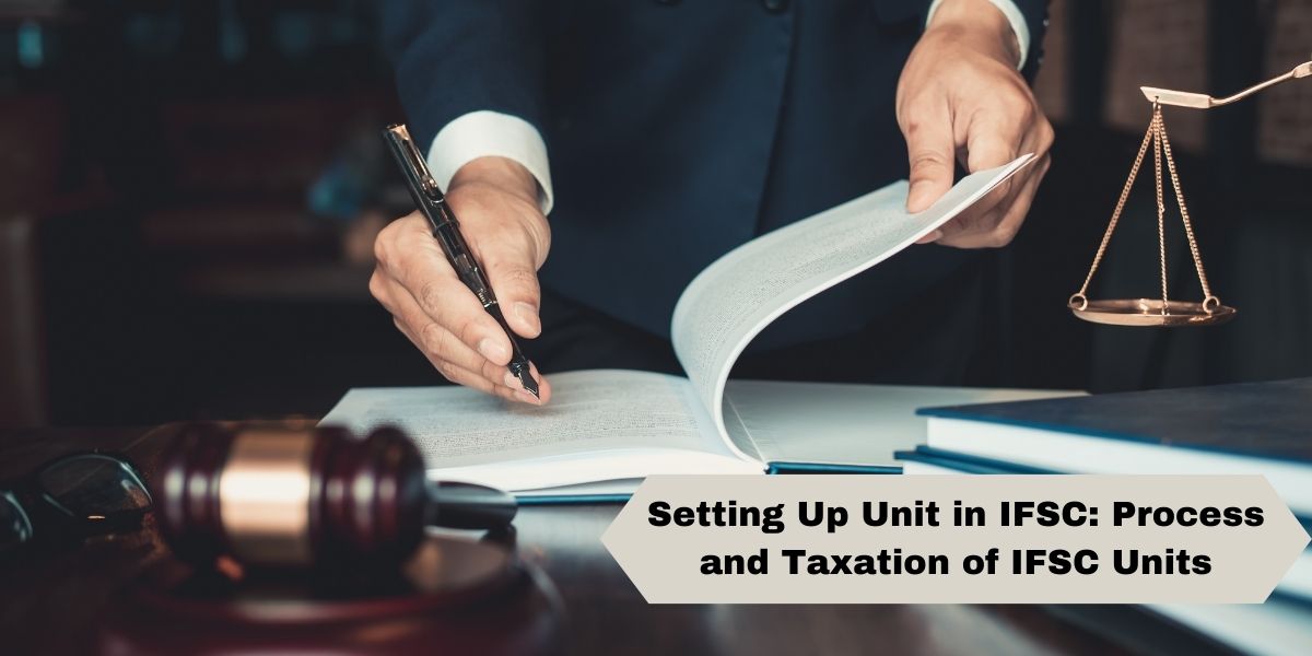 Setting Up Unit in IFSC | Process and Taxation of IFSC Units